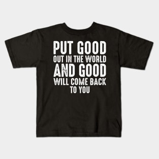 Put Good Out In The World Kids T-Shirt